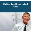 John Schaub Making Good Deals In Bad Times
