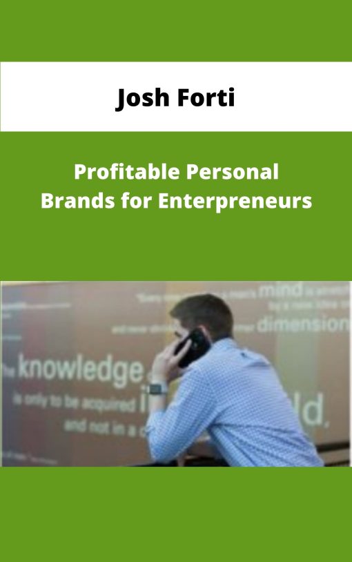 Josh Forti Profitable Personal Brands for Enterpreneurs