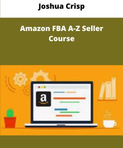 Joshua Crisp Amazon FBA A Z Seller Course