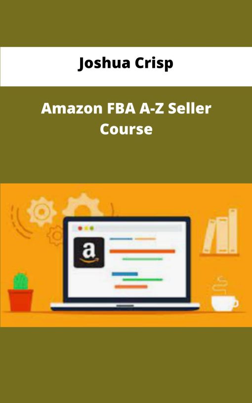 Joshua Crisp Amazon FBA A Z Seller Course
