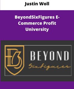 Justin Woll BeyondSixFigures E Commerce Profit University