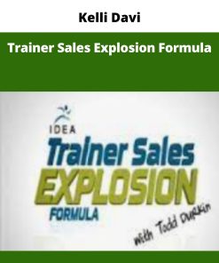Kelli Davi – Trainer Sales Explosion Formula | Available Now !