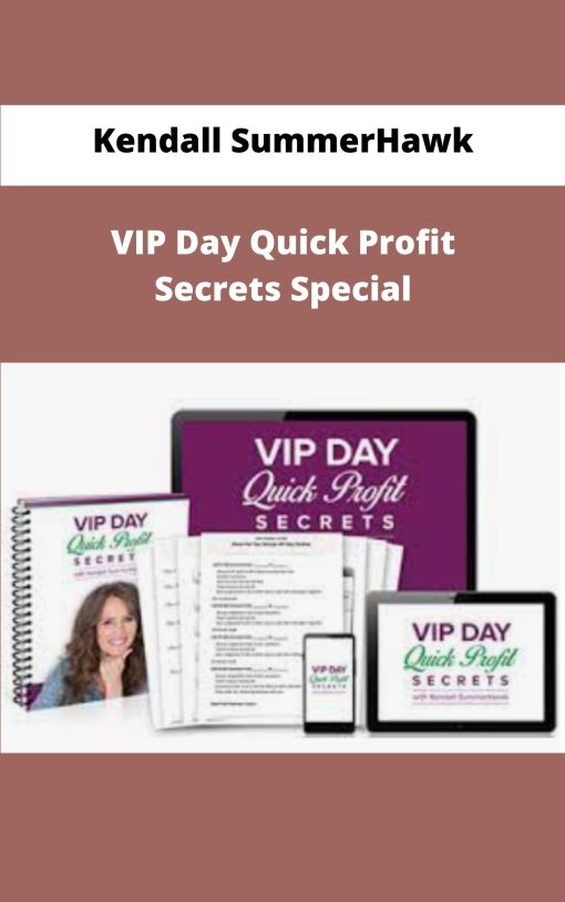 Kendall SummerHawk VIP Day Quick Profit Secrets Special
