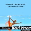 Kerri Verna – Yoga for Chronic Back and Shoulder Pain | Available Now !