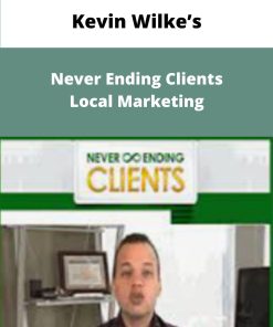 Kevin Wilkes Never Ending Clients Local Marketing