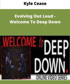 Kyle Cease Evolving Out Loud Welcome To Deep Down