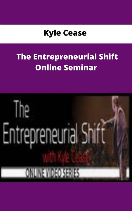 Kyle Cease The Entrepreneurial Shift Online Seminar