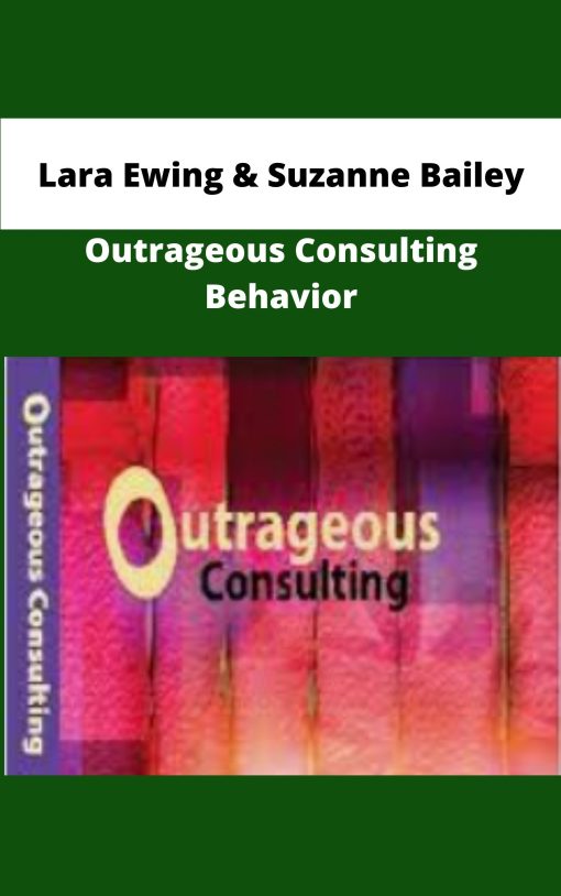 Lara Ewing Suzanne Bailey Outrageous Consulting Behavior