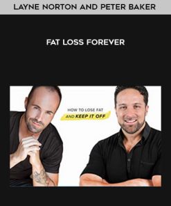 Layne Norton and Peter Baker – Fat Loss Forever | Available Now !