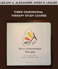 Leilani A. Alexander, Gwen S. Legler – Three Dimensional Therapy Study Course | Available Now !