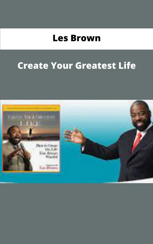Les Brown Create Your Greatest Lif