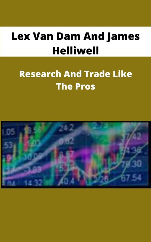 Lex Van Dam And James Helliwell Research And Trade Like The Pros