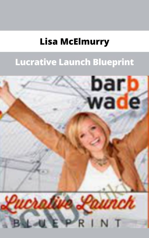 Lisa McElmurry – Lucrative Launch Blueprint | Available Now !