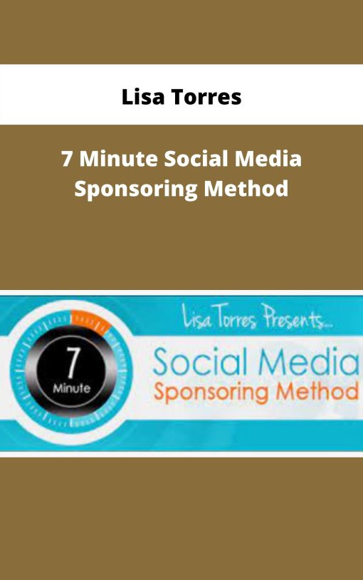 Lisa Torres – 7 Minute Social Media Sponsoring Method | Available Now !