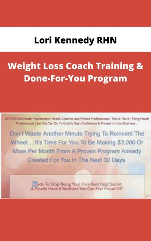 Lori Kennedy RHN – Weight Loss Coach Training & Done-For-You Program | Available Now !