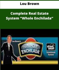 Lou Brown Complete Real Estate System Whole Enchilada