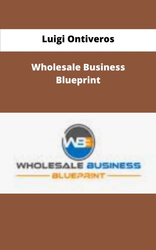 Luigi Ontiveros Wholesale Business Blueprint