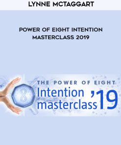 Lynne McTaggart – Power Of Eight Intention Masterclass 2019 | Available Now !