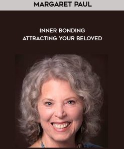 Margaret Paul – Inner Bonding – Attracting Your Beloved | Available Now !