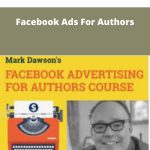 Mark Dawson - Facebook Ads For Authors | Available Now !