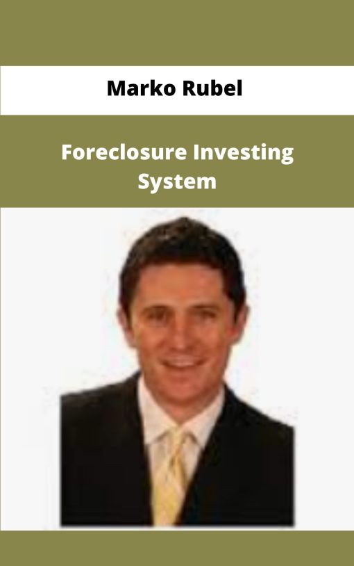 Marko Rubel Foreclosure Investing System