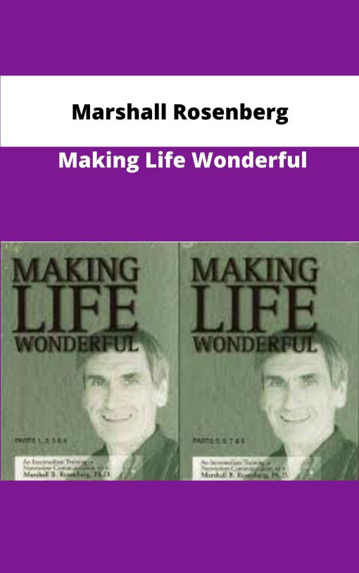 Marshall Rosenberg Making Life Wonderful