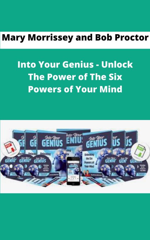Mary Morrissey and Bob Proctor Into Your Genius Unlock The Power of The Six Powers of Your Mind