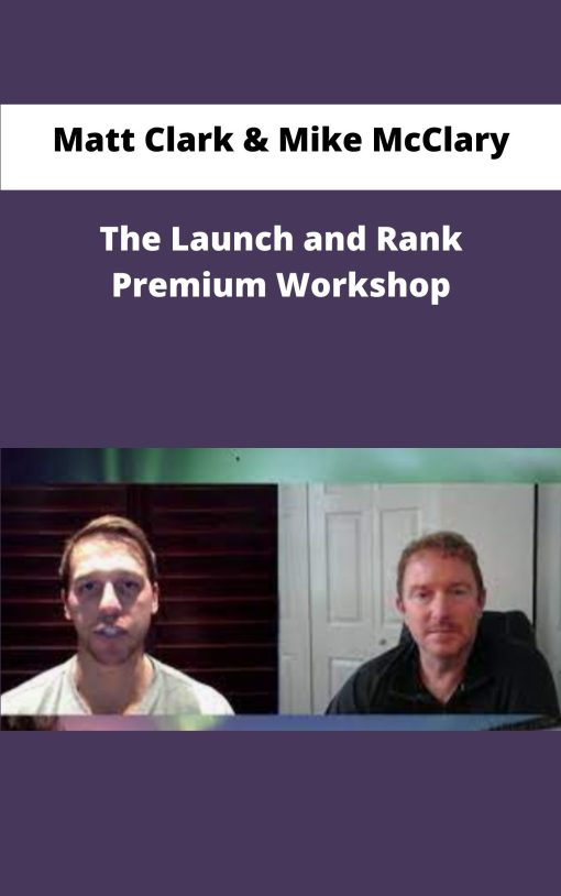 Matt Clark Mike McClary The Launch and Rank Premium Workshop