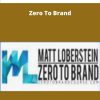 Matt Loberstein Zero To Brand