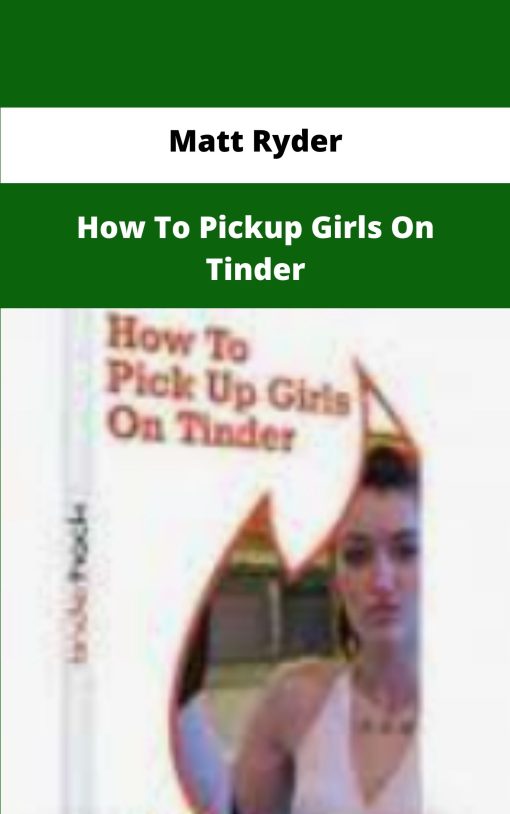 Matt Ryder How To Pickup Girls On Tinder