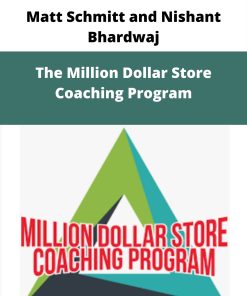 Matt Schmitt and Nishant Bhardwaj – The Million Dollar Store Coaching Program | Available Now !