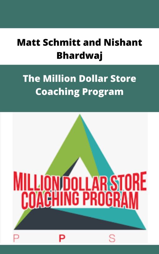Matt Schmitt and Nishant Bhardwaj – The Million Dollar Store Coaching Program | Available Now !