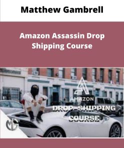 Matthew Gambrell Amazon Assassin Drop Shipping Course