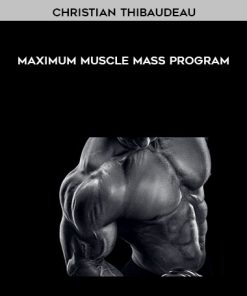 Christian Thibaudeau – Maximum muscle mass program | Available Now !