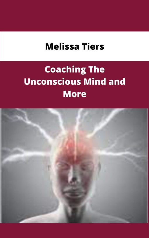 Melissa Tiers Coaching The Unconscious Mind and More