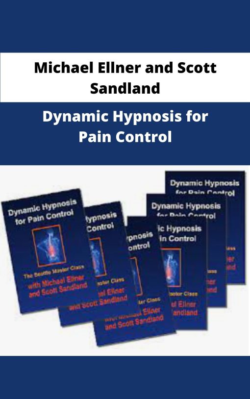 Michael Ellner and Scott Sandland Dynamic Hypnosis for Pain Control