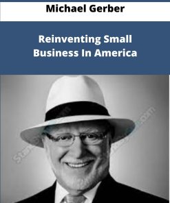 Michael Gerber Reinventing Small Business In America