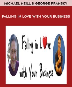 Michael Neill and George Pransky – Falling in Love With Your Business | Available Now !