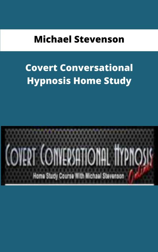 Michael Stevenson – Covert Conversational Hypnosis Home Study