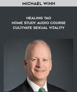 Michael Winn – Healing Tao Home Study Audio Course – Cultivate Sexual Vitality | Available Now !