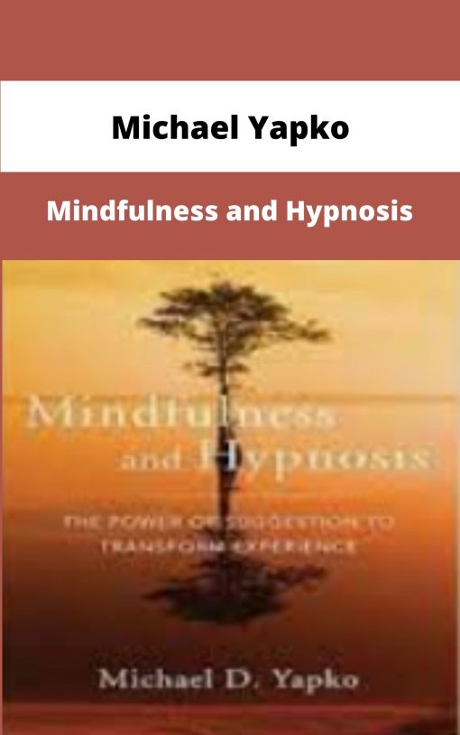 Michael Yapko Mindfulness and Hypnosis