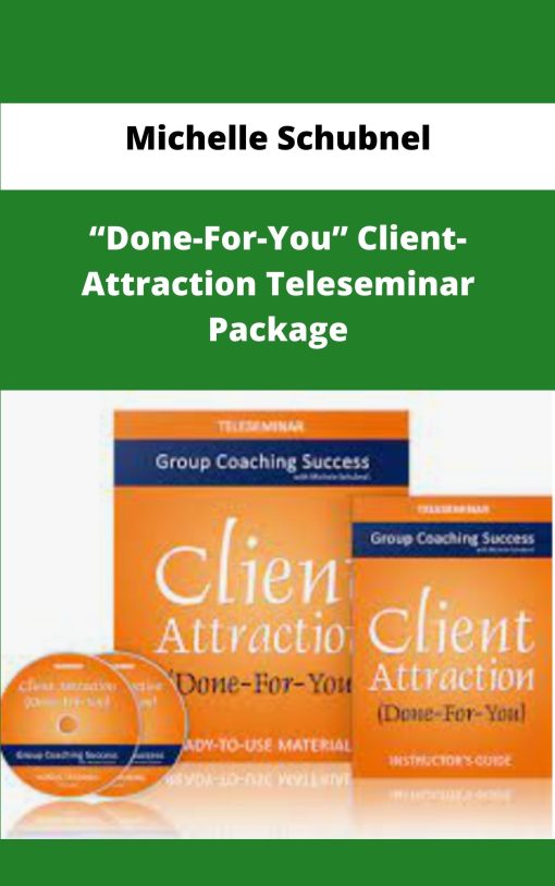 Michelle Schubnel – Done For You Client Attraction Teleseminar Package