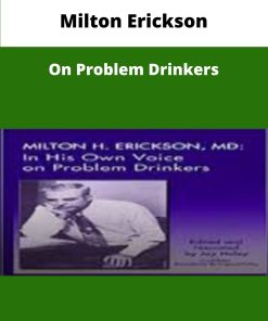 Milton Erickson On Problem Drinkers