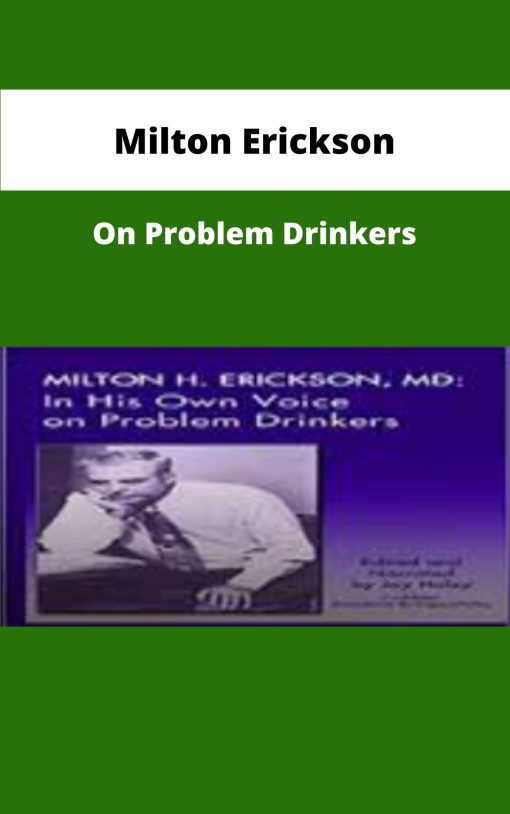 Milton Erickson On Problem Drinkers
