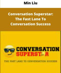 Min Liu Conversation Superstar The Fast Lane To Conversation Success
