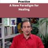 Mindfulness Meets Clinical Practice A New Paradigm for Healing