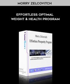 Morry Zelcovitch – Effortless Optimal Weight and Health Program | Available Now !