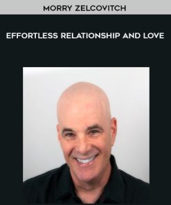 Morry Zelcovitch – Effortless Relationship and Love | Available Now !