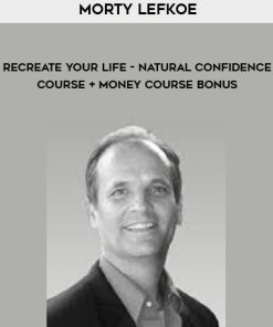 Morty Lefkoe – ReCreate Your Life – Natural Confidence Course + Money Course Bonus | Available Now !