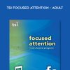 NACD – TSI Focused Attention – Adult | Available Now !